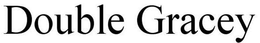 DOUBLE GRACEY trademark