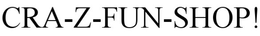 CRA-Z-FUN-SHOP! trademark