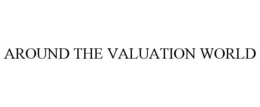 AROUND THE VALUATION WORLD trademark