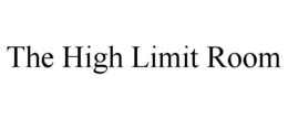 THE HIGH LIMIT ROOM trademark