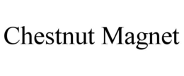 CHESTNUT MAGNET trademark
