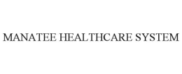 MANATEE HEALTHCARE SYSTEM trademark