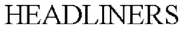 HEADLINERS trademark