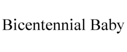 BICENTENNIAL BABY trademark