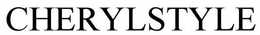 CHERYLSTYLE trademark