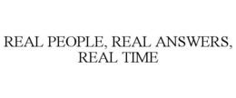 REAL PEOPLE, REAL ANSWERS, REAL TIME trademark