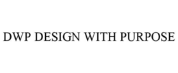 DWP DESIGN WITH PURPOSE trademark