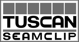 TUSCAN SEAMCLIP trademark