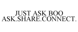 JUST ASK BOO ASK.SHARE.CONNECT. trademark