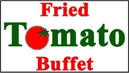 FRIED TOMATO BUFFET trademark