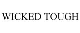 WICKED TOUGH trademark