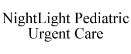 NIGHTLIGHT PEDIATRIC URGENT CARE trademark