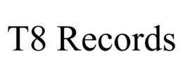 T8 RECORDS trademark