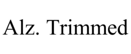 ALZ. TRIMMED trademark