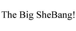 THE BIG SHEBANG! trademark