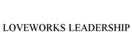 LOVEWORKS LEADERSHIP trademark