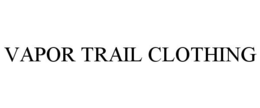 VAPOR TRAIL CLOTHING trademark