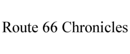 ROUTE 66 CHRONICLES trademark