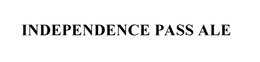 INDEPENDENCE PASS ALE trademark