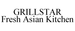 GRILLSTAR FRESH ASIAN KITCHEN trademark