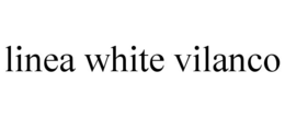 LINEA WHITE VILANCO trademark