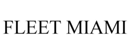 FLEET MIAMI trademark