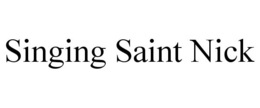 SINGING SAINT NICK trademark