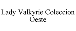 LADY VALKYRIE COLECCION OESTE trademark