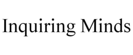 INQUIRING MINDS trademark