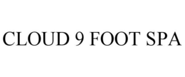 CLOUD 9 FOOT SPA trademark
