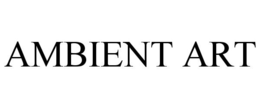 AMBIENT ART trademark