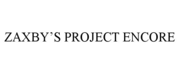 ZAXBY'S PROJECT ENCORE trademark