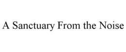 A SANCTUARY FROM THE NOISE trademark