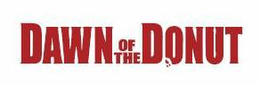 DAWN OF THE DONUT trademark
