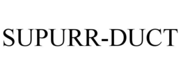 SUPURR-DUCT trademark