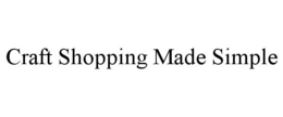 CRAFT SHOPPING MADE SIMPLE trademark
