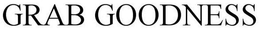 GRAB GOODNESS trademark