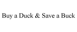 BUY A DUCK & SAVE A BUCK trademark
