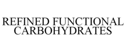 REFINED FUNCTIONAL CARBOHYDRATES trademark