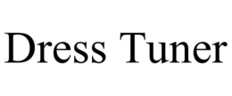 DRESS TUNER trademark