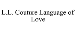 L.L. COUTURE LANGUAGE OF LOVE trademark