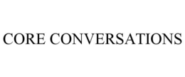 CORE CONVERSATIONS trademark