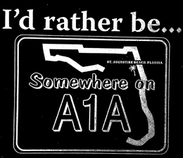 I'D RATHER BE . . . SOMEWHERE ON A1A ST. AUGUSTINE BEACH, FLORIDA trademark