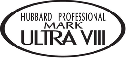 HUBBARD PROFESSIONAL MARK ULTRA VIII trademark