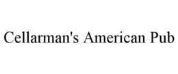 CELLARMAN'S AMERICAN PUB trademark