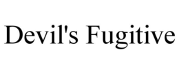 DEVIL'S FUGITIVE trademark