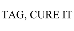 TAG, CURE IT trademark