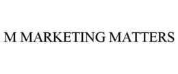 M MARKETING MATTERS trademark