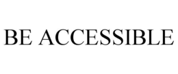 BE ACCESSIBLE trademark