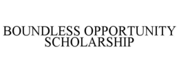 BOUNDLESS OPPORTUNITY SCHOLARSHIP trademark